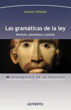 las gramaticas de la ley: derecho, pluralismo y justicia-jeremy webber-9788416421657