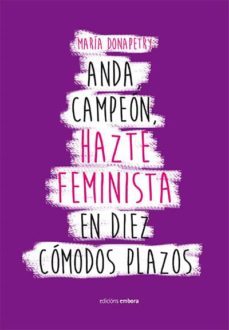 anda campeon, hazte feminista en diez comodos plazos-maria donapetry-9788416456857