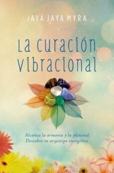 la curación vibracional-jaya jaya myra-9788416622757