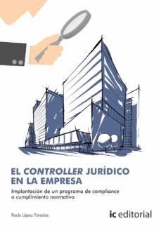 (i.b.d.) el controller juridico en la empresa. implantacion de un programa de compliance o cumplimiento normativo-9788416758357