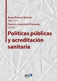 politicas publicas y acreditacion sanitaria (ebook)-ariana exposito gazquez-francisco javier lopez fernandez-9788416956357