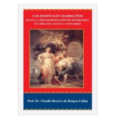 los hospitales madrileños hasta la desamortizacion de mendizabal-claudio becerro de bengoa callau-9788417184957