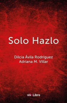 solo hazlo-dilcia avila rodriguez-adriana villar-9788417484057