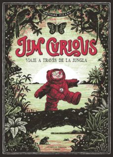 jim curious: viaje a traves de la jungla:viaje a traves de la jungla-matthias picard-9788417617257