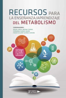 recursos para la enseñanza/aprendizaje del metabolismo (ebook)-miguel angel medina torres-fernanda suarez marin-francisco jose alonso carrion-9788417741457