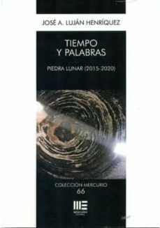 tiempo y palabras: piedra lunar (2015-2020)-henriquez, jose a. lujan-9788417890957