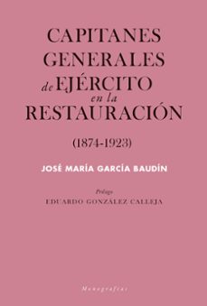 capitanes generales de ejercito en la restauracion (1874-1923)-jose maria garcia baudin-9788417893057