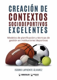 creacion de contextos sociodeportivos excelentes.modelos de planificacion y tecnicas de gestion e instituciones deportivas (ebook)-isidro lapuente alvarez-9788418262357
