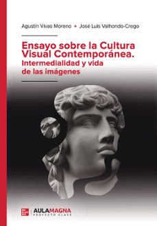 ensayo sobre la cultura visual contemporanea. intermedialidad y vida de las imagenes-agustin vivas moreno-jose luis valhondo crego-9788418392757