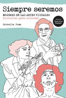 siempre seremos: mujeres en las artes visuales: historias para colorear-estrella poza-9788418403057
