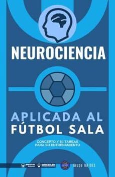 neurociencia aplicada al futbol sala. concepto y 70 tareas para su entrenamiento-antonio wanceulen moreno-9788418486357
