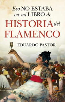 eso no estaba en mi libro de historia del flamenco-eduardo javier pastor rodriguez-9788418578557