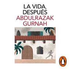 la vida, después. premio nobel de literatura 2021-abdulrazak gurnah-9788418968457