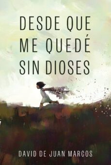 desde que me quede sin dioses-david de juan marcos-9788419154057