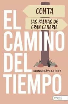 el camino del tiempo-dionisio avila lopez-9788419197757