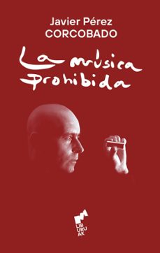 la musica prohibida-javier pérez corcobado-9788419234957