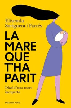 la mare que t'ha parit-elisenda soriguera i farrés-9788419259257