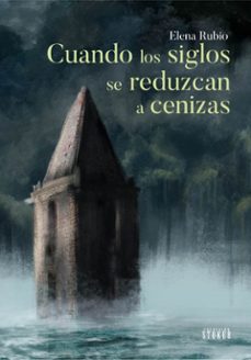 cuando los siglos se reduzcan a cenizas-elena rubio themeliadou-9788419380357