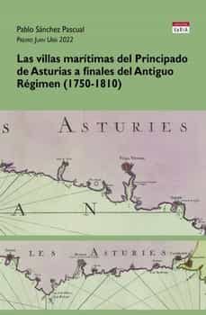 las villas maritimas del principado de asturias a finales del antiguo regimen (1750-1810)-pablo sanchez pascual-9788419525857