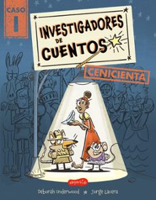 investigadores de cuentos: cenicienta-deborah underwood-9788419809957