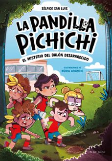 la pandilla pichichi 1 - el misterio del balón desaparecido (ebook)-selpide san luis-9788419910257