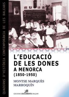 l educacio de les dones a menorca (1850-1950)-montserrat marques i marroquin-9788419956057