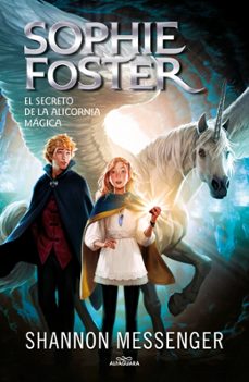 sophie foster 2 - el secreto de la alicornia mágica-shanon messenger-9788419982957