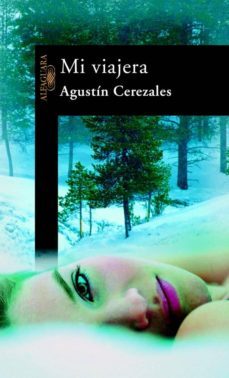 mi viajera: ciervos errantes y tigres invisibles-agustin cerezales-9788420443157