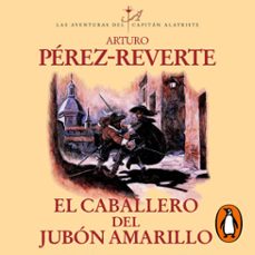el caballero del jubón amarillo (las aventuras del capitán alatriste 5) (audiolibro)-arturo perez reverte-9788420454757