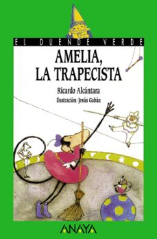 amelia, la trapecista (el duende verde)-ricardo alcantara-9788420749457