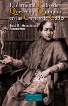 el cardenal pedro de quevedo y quintano en las cortes de cadiz-jose ramon hernandez figueiredo-9788422015857