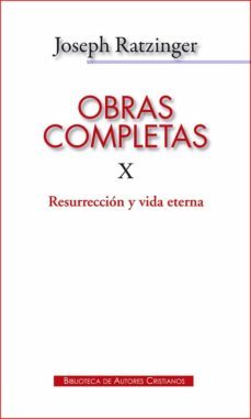 obras completas - x resurreccion y vida eterna-joseph benedicto xvi ratzinger-9788422019657