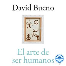 el arte de ser humanos (audiolibro)-david bueno torrens-9788423367757