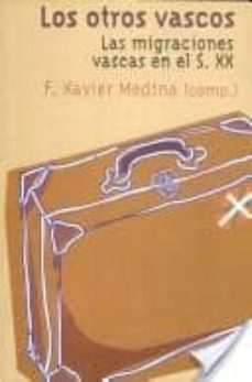 los otros vascos: las migraciones vascas en el siglo xx-f. xavier medina-9788424507657