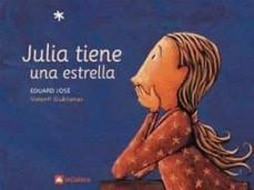 julia tiene una estrella (albumes ilustrados 32)-eduard jose-valenti gubianas-9788424623357