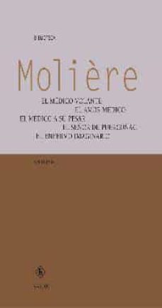 el medico volante; el amor medico; el medico a su pesar; el señor de puercoñac; el enfermo imaginario-9788424927257