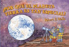 ¿por que el planeta tierra es tan especial?-robert e. wells-9788426138057