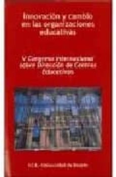 innovacion y cambio en las organizaciones educativas (v congreso internacional sobre direccion de centros educativos)-9788427129757