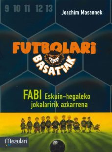 futbolari basatiak 8: fabi eskuin-hegaleko jokalaririk azkar-joachim masannek-9788427133457
