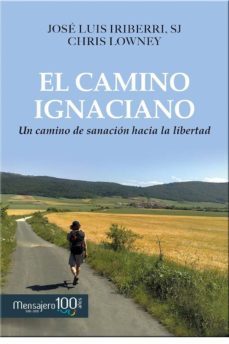 el camino ignaciano: un camino de sanacion-jose luis iriberri-9788427137257