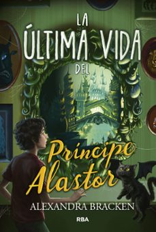 prosper redding nº 2: la ultima vida del principe alastor-alexandra bracken-9788427213357