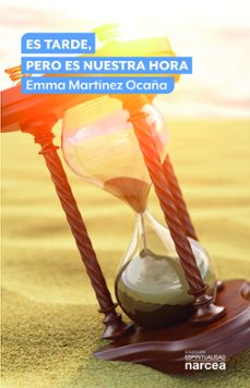 es tarde, pero es nuestra hora-emma martinez ocaña-9788427727557
