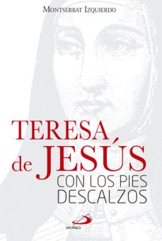 teresa de jesus con los pies descalzos-montserrat izquierdo-9788428547857