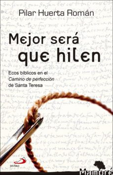 mejor sera que hilen: ecos biblicos en el camino de perfeccion de santa teresa-pilar huerta roman-9788428553957