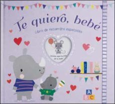 te quiero, bebe. libro de recuerdos especiales-9788428558457