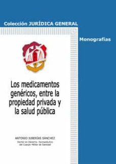 medicamentos genericos, entre la propiedad privada y la salud pub lica-antonio juberias sanchez-9788429017557