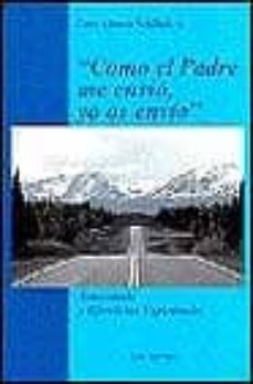como el padre me envio, yo os envio apostolado y ejercicios espir ituales-luis alonso schoekel-9788429312157