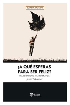 ¿a que esperas para ser feliz?-francisco javier schlatter navarro-9788432172557