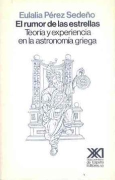 el rumor de las estrellas: teoria y experiencia en la astronomia griega-9788432305757