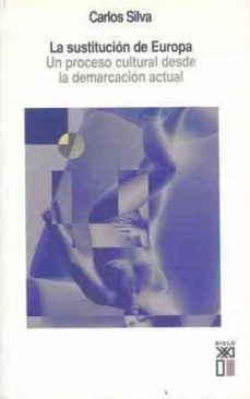la sustitucion de europa: un proceso cultural desde la demarcacio n actual-9788432311857